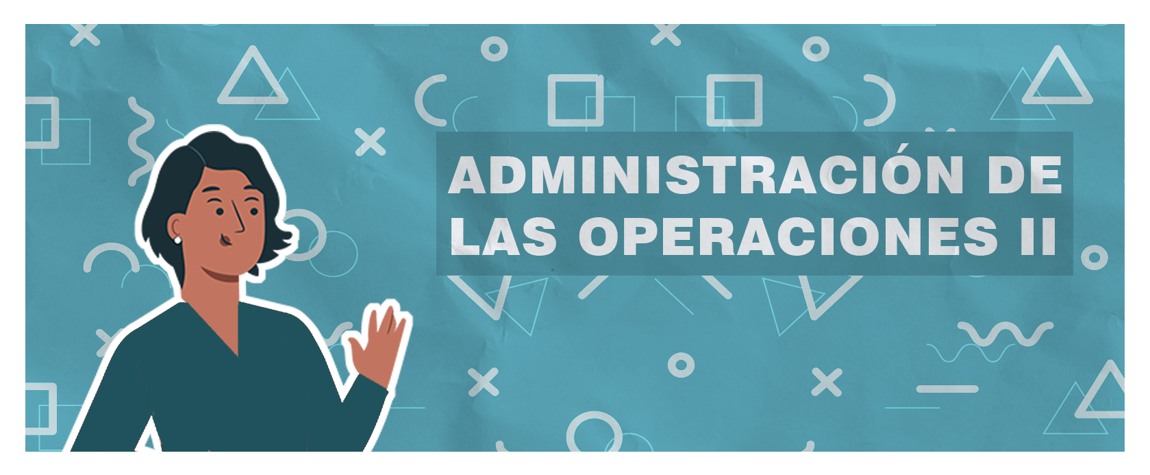 ADMINISTRACIÓN DE LAS OPERACIONES II - INC-1002-2020A